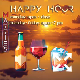 A stylized image of a beer bottle, a wine glass, and a cocktail glass with a straw against a sunset background. Text reads "Happy Hour" with hours listed for Monday and Tuesday to Friday.  Monday –ALL DAY! Tuesday – Friday from: Open – 7 pm.  21 and over.